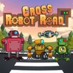 Robot Cross Road Play Robot Cross Road on Yourgoodplay